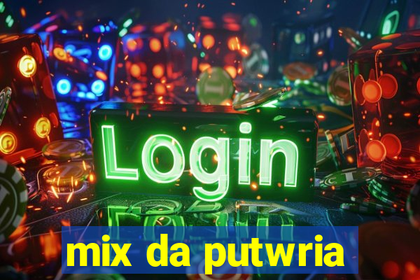 mix da putwria